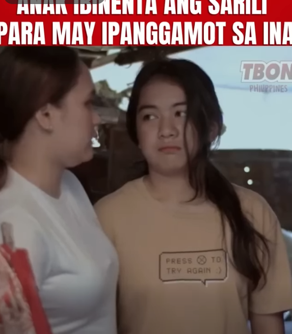 H0910001 Anak ibinenta ang sarili para may ipanggamot sa ina